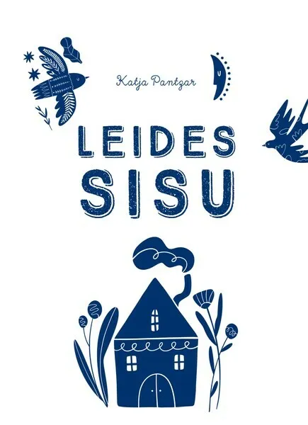 Leides sisu. Julguse, jõu ja õnne otsimine põhjamaade moodi
